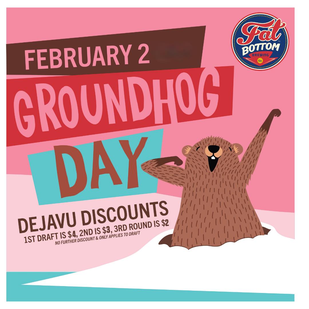 2/2 Groundhog Day Draft Specials at Fat Bottom Brewing