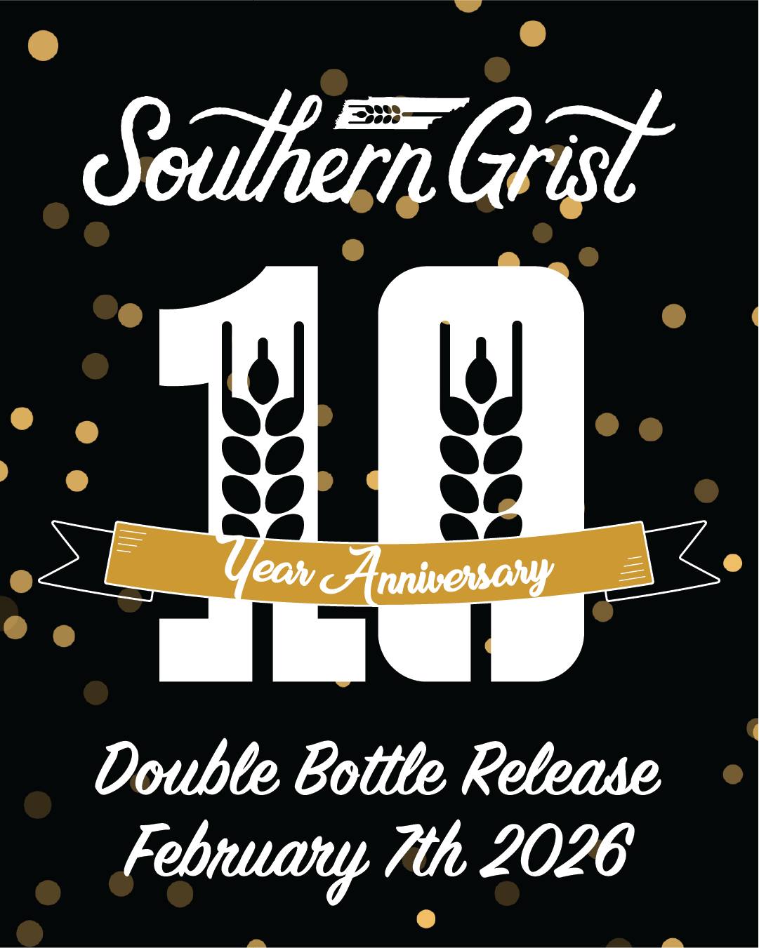 Feb 7, Southern Grist 10-Year Anniversary Double Bottle Release